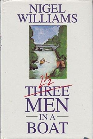 Two and a Half Men in a Boat by Nigel Williams