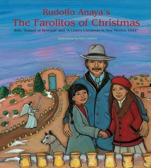 Rudolfo Anaya's the Farolitos of Christmas: With "Season of Renewal" and "A Child's Christmas in New Mexico, 1944" by Rudolfo Anaya