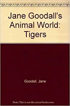 Tigers by Peter Jackson, Jane Goodall, Ruth Ashby