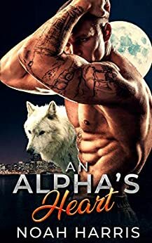 An Alpha's Heart by Noah Harris