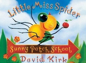Little Miss Spider At Sunnypatch School by David Kirk