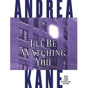 I'll Be Watching You by Andrea Kane
