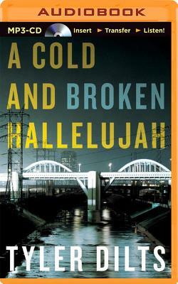A Cold and Broken Hallelujah by Tyler Dilts