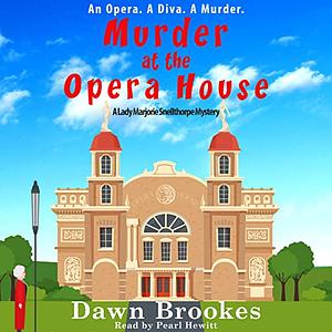 Murder at the Opera House  by Dawn Brookes