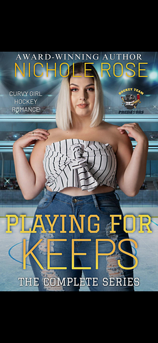 Playing For Keeps: The Complete Series  by Nichole Rose