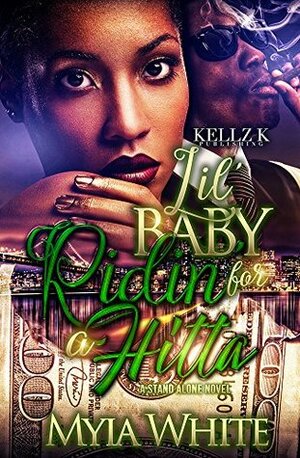Lil Baby Ridin' For A Hitta: A Standalone Novel by Myia White
