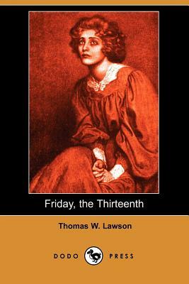 Friday, the Thirteenth (Dodo Press) by Thomas William Lawson