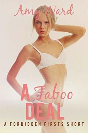 A Taboo Deal: A Forbidden Firsts Short by Amy Ward