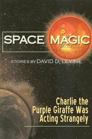 Charlie the Purple Giraffe Was Acting Strangely by David D. Levine