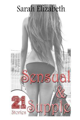 Sensual & Supple: 4 Volume Set - 21 Short Stories by Allison Hart, Natasha Dennis, Sarah Elizabeth