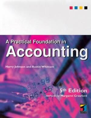 A Practical Foundation in Accounting by Austin Whittam, Harry Johnson, Margaret Crawford