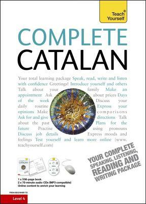 Complete Catalan Beginner to Intermediate Course: Learn to Read, Write, Speak and Understand a New Language by Alan Yates, Anna Poch