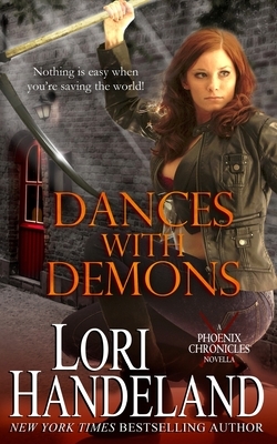 Dances With Demons: A Phoenix Chronicles Novella by Lori Handeland