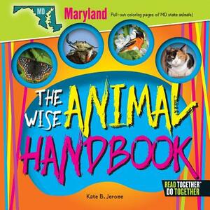 The Wise Animal Handbook Maryland by Kate B. Jerome