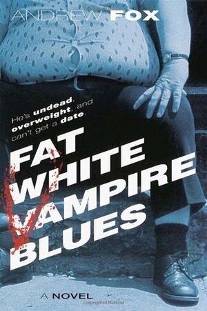 Fat White Vampire Blues by Andrew Fox