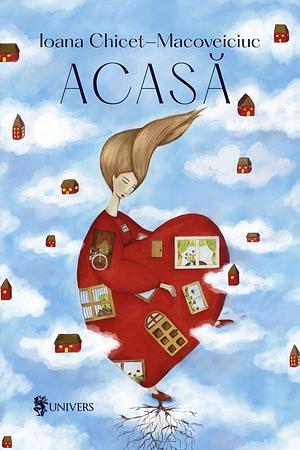 Acasa by Ioana Chicet-Macoveiciuc