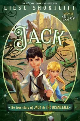 Jack: The True Story of Jack and the Beanstalk by Liesl Shurtliff