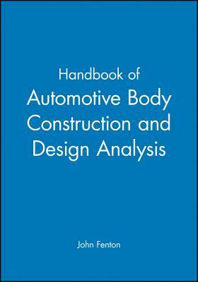 Handbook of Automotive Body Construction and Design Analysis by John Fenton