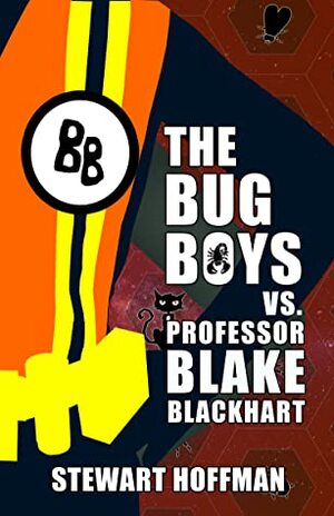 The Bug Boys vs. Professor Blake Blackhart by Stewart Hoffman