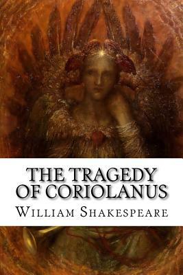 The Tragedy of Coriolanus by William Shakespeare