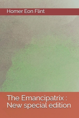 The Emancipatrix: New special edition by Homer Eon Flint