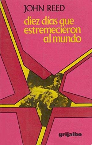 10 días que estremecieron al mundo by John Reed