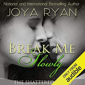 Break Me Slowly by Joya Ryan