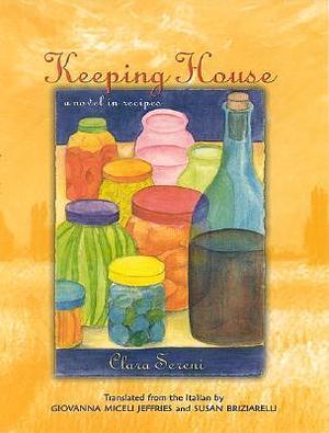 Keeping House: A Novel In Recipes by Clara Sereni, Clara Sereni