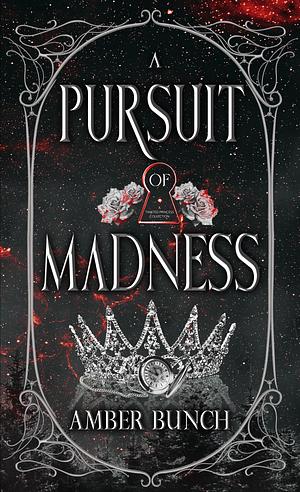A Pursuit of Madness : A Twisted Princess Collection by Amber Bunch