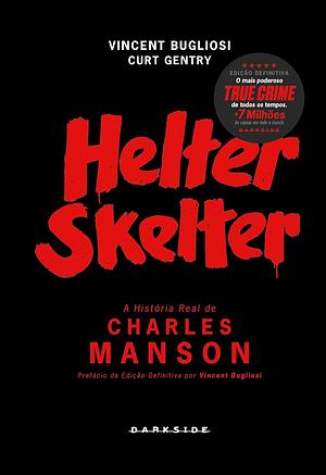 Helter Skelter: a história real de Charles Manson by Vincent Bugliosi