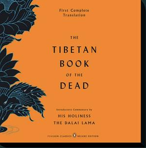 The Tibetan Book of the Dead by Thupten Jinpa, Gyurme Dorje, Karma Lingpa, Padmasambhava, Dalai Lama XIV, Namka Chokyi Gyatso, Graham Coleman
