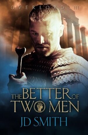 The Better of Two Men by J.D. Smith