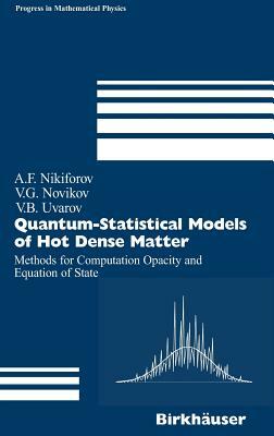 Quantum-Statistical Models of Hot Dense Matter: Methods for Computation Opacity and Equation of State by Arnold F. Nikiforov, Vladimir G. Novikov