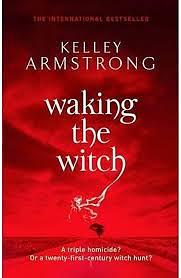 Waking the Witch by Kelley Armstrong