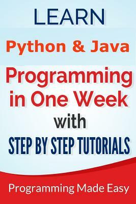 Python & Java: Learn Python and Java Programming in One Week With Step by Step T by Michael Lombard