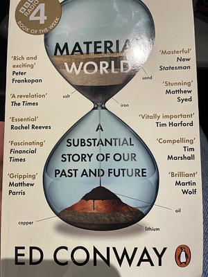 Material World: A Substantial Story of Our Past and Future by Ed Conway