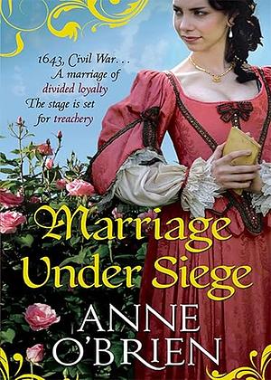 Marriage Under Siege by Anne O'Brien