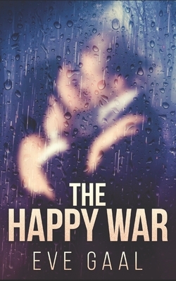 The Happy War: Trade Edition by Eve Gaal