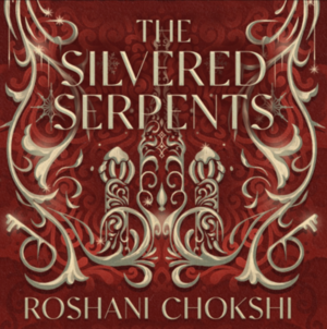 The Silvered Serpents by Roshani Chokshi