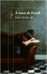 A Irmã de Freud by Goce Smilevski, Гоце Смилевски