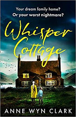 Whisper Cottage by E.A. Clark, Anne Wyn Clark