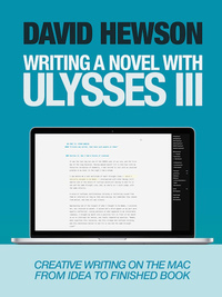 Writing A Novel with Ulysses III by David Hewson