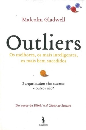 Outliers : a história do sucesso by Manuel Marques, Malcolm Gladwell