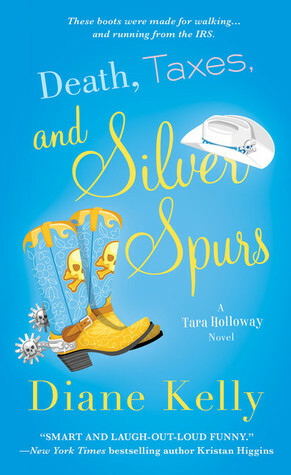 Death, Taxes, and Silver Spurs by Diane Kelly