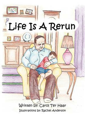 Life Is A Rerun by Carol Ter Haar