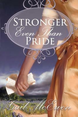 Stronger Even Than Pride by Gail McEwen