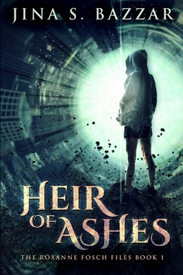 Heir of Ashes - Roxanne Fosch Files Book 1 by Jina S. Bazzar