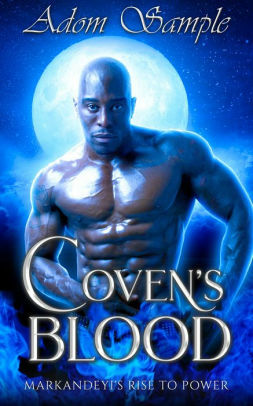 Coven's Blood: Markandeyi's Rise to Power by Adom Sample