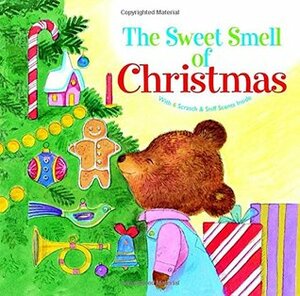 The Sweet Smell of Christmas by Patricia M. Scarry, J.P. Miller