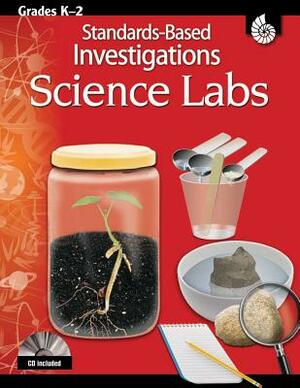 Standards-Based Investigations: Science Labs Grades K-2 (Grades K-2): Science Labs [With CD] by Sue Barford, Faye Glew, Peter Hope